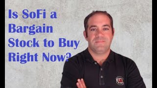 Is SoFi a Bargain Stock to Buy Right Now?