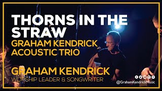 Thorns in the Straw (Acoustic Trio Sessions) - Graham Kendrick