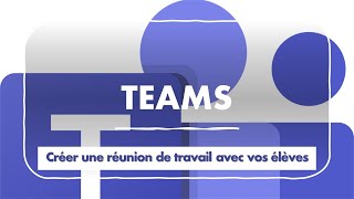 CREER UNE REUNION AVEC TEAMS