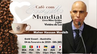 CAFÉ COM EVANGELHO MUNDIAL com MAHER HASSAN MUSLEH Austrália. Livro Mãos Unidas Lição VINTÉNS DE LUZ