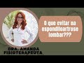 O que evitar na espondiloartrose lombar e como é a fisioterapia???