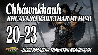 CHAWNKHAUH KHUAVANG RAWLTHAR MI HUAI# Episode: 20-23