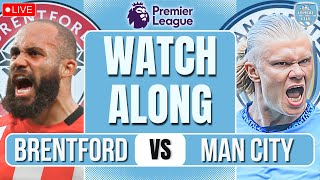 Brentford vs Man City LIVE PREMIER LEAGUE WATCHALONG