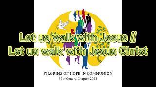 Let us be the Pilgrims of Hope in Communion - A song composed in honour of the 37th General Chapter