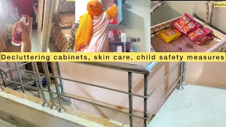 Kids safety measures | decluttering cabinets | instant skin care ✨