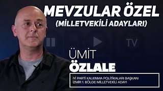 Mevzular Özel (Milletvekili Adayları) I İYİ Parti İzmir 1. Bölge Milletvekili Adayı Ümit Özlale