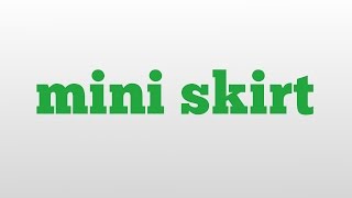mini skirt meaning and pronunciation
