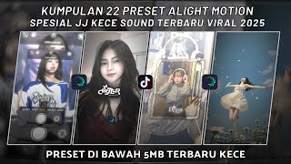 KUMPULAN 22 PRESET JJ ALIGHT MOTION SPESIAL JJ KECE SOUND TERBARU VIRAL 2025 | PRESET DI BAWAH 5 MB