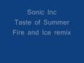 Sonic Inc - Taste of Summer (Fire and Ice remix)