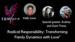 Ep. 30 Radical Responsibility: Transforming Family Dynamics with Love”