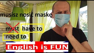 Musisz założyć maskę - 'need to' lub 'have to' a nie 'must' - angielski na co dzień z English is Fun