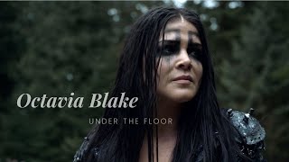 Octavia Blake | Under the floor