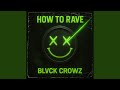 How To Rave