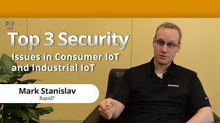 Top 3 Security Issues in Consumer Internet of Things (IoT) and Industrial IoT