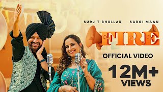 Fire (Full Video) | Surjit Bhullar | Sargi Maan | Latest Punjabi Songs 2023