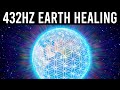 432hz Connect With Inner Earth 》Deep Spiritual Healing 》Meditation Music For Positive Vibrations