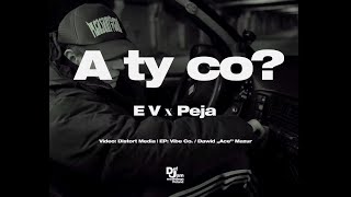 E V feat. Peja – A ty co? (Official Video)