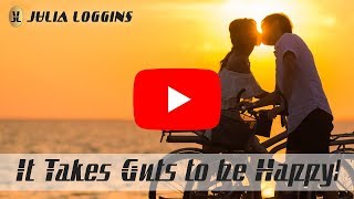 How to Reduce Stress | Julia Loggins | It Takes Guts to Be Happy!