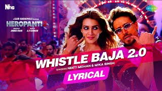 Whistle Baja 2.0 | Lyrical Video | Heropanti 2 |Tiger Shroff | Neeti Mohan |Mika Singh | A R Rahman