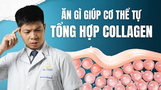 Bạn Sẽ Không Tin Những Món Ăn Này Giúp Cơ Thể Tự Tổng Hợp Collagen Hiệu Quả | Dr Ngọc