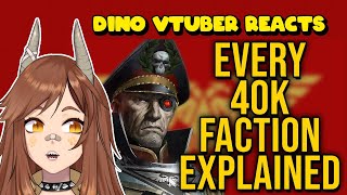 Dino Vtuber reacts to "Every single Warhammer 40k (WH40k) Faction Explained"【Trexie Saurus】