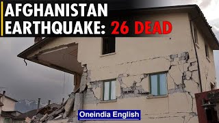 Afghanistan earthquake kills at least 26 as houses collapse | Oneindia News