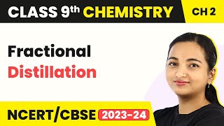 Fractional Distillation - Is Matter Around Us Pure | Class 9 Chemistry