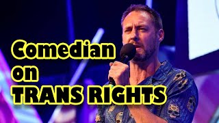Comedian on transgender rights, self identification, children transitioning and trans sports