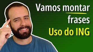 Montando frases em inglês - uso do ING