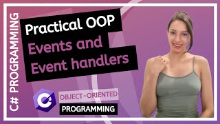 Events and Event handlers explained (C# OOP - Practical Programming Tutorial) - part 3