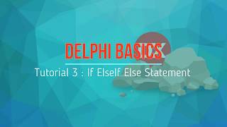 Delphi Basic Tutorial 3 - If ElseIf Else Statement