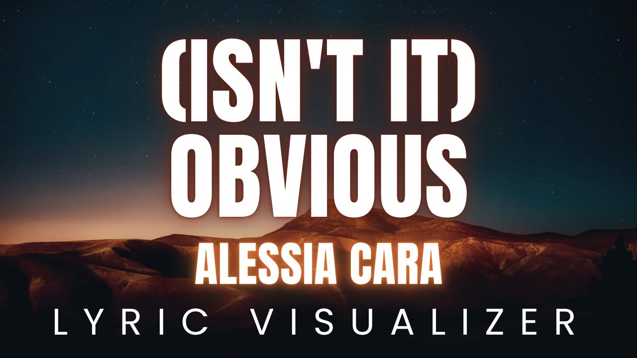 Alessia Cara Isn T It Obvious Lyric Visualizer Version Youtube