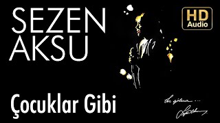 Sezen Aksu - Çocuklar Gibi (Official Audio)