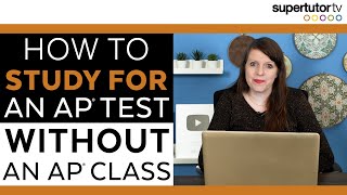 How To Study For An Ap Test Without An Ap Class