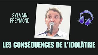 Sylvain Freymond : les conséquences de l'idolâtrie