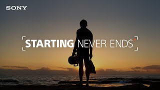 Sony | Starting Never Ends | Sony Alpha