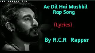 R.C.R Rapper | Ae Dil Hai Mushkil Rap song | Full rap song | Sad Status Jsm