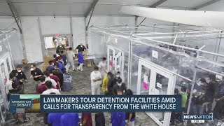 Lawmakers tour detention facilities amid calls for transparency from the White House