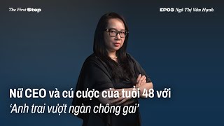 #TheFirstStep EP 3 | Nữ CEO và cú cược của tuổi 48 với Anh trai vượt ngàn chông gai | VnExpress