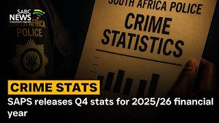 Crime Stats | SAPS releases Q4 stats for 2025/26 financial year