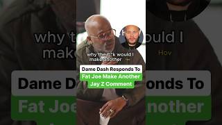 Dame Dash Responds To Fat Joe Make Another Jay Z Comment