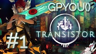 Let's Play Transistor! | Part 1 - An Unlikely Duo | GamePlaysYOU