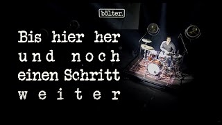 bölter. - Bis hier her und noch einen Schritt weiter (offizielles Video)