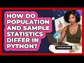 How Do Population And Sample Statistics Differ In Python? - Python Code School