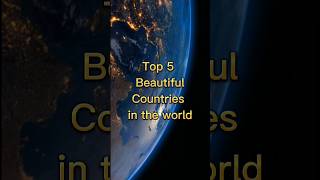 Top 5 beautiful countries in the world #shorts #youtubeshorts #top5 #viral