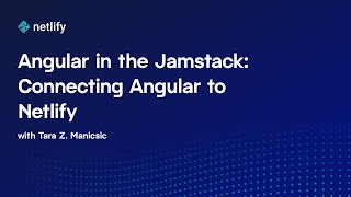 Angular in the Jamstack: Connecting Angular to Netlify