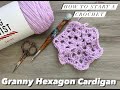 HOW TO: Starting a Granny Hexagon for a Cardigan - CROCHET TUTORIAL - TIPS and TRICKS