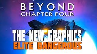 Elite Dangerous Chapter Four - The New Visuals a Huge Improvement