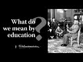 What do we mean by education? | Krishnamurti