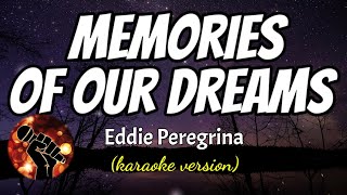 MEMORIES OF OUR DREAMS - EDDIE PEREGRINA (karaoke version)